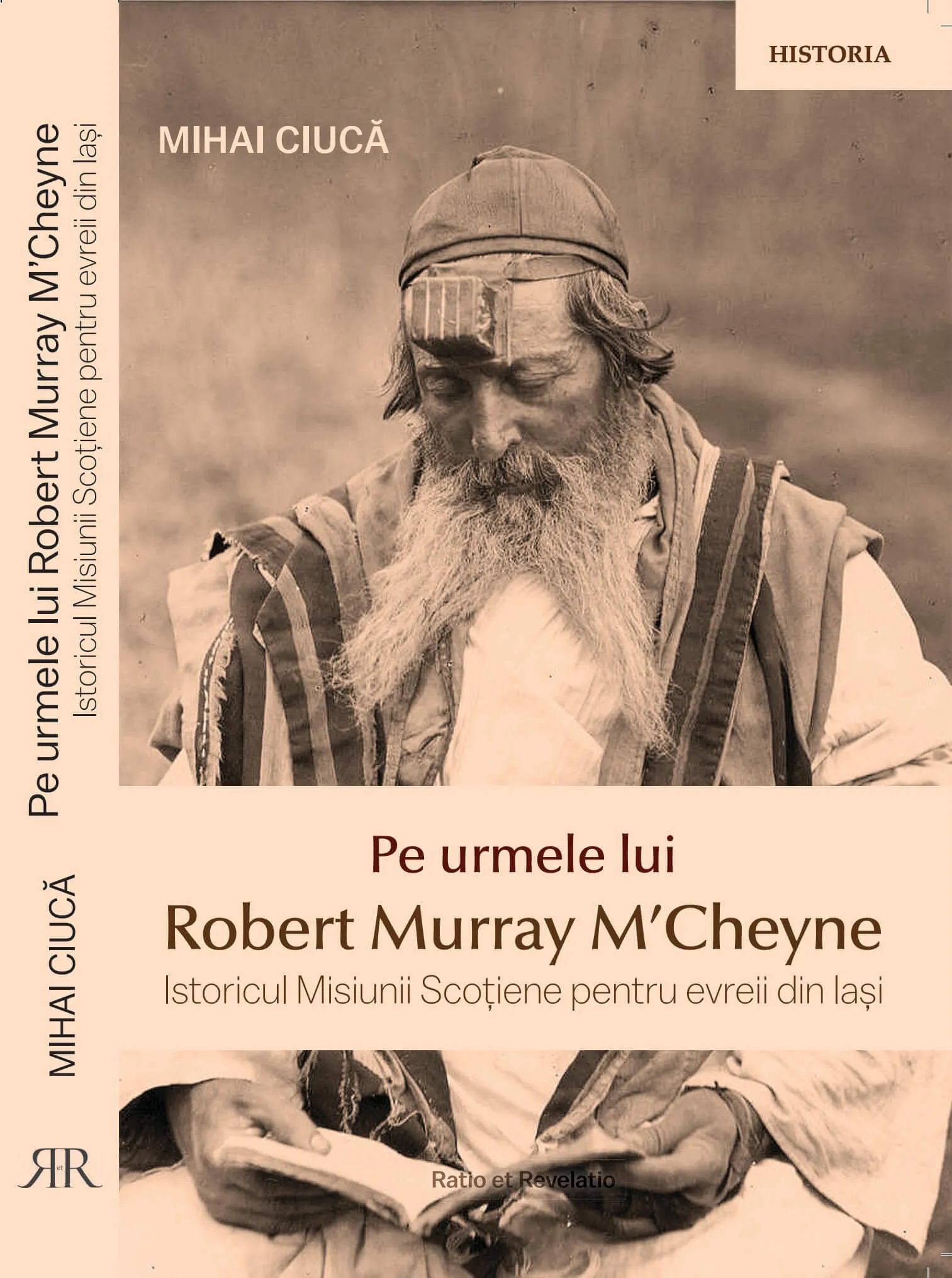 Pe urmele lui Robert Murray M'Cheyne: Istoricul Misiunii Scoțiene pentru evreii din Iași